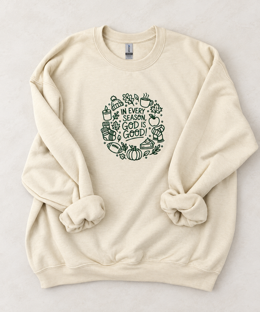 In Every Season God Is Good Embroidered Crewneck